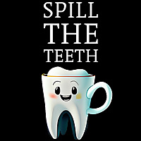 Spill the Teeth