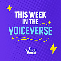 This week in the Voiceverse