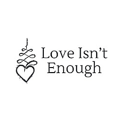 Love Isn't Enough Blog