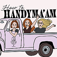 How To Handyma'am | A Home Improvement Comedy Podcast