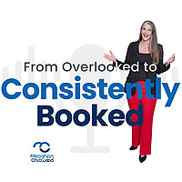 From Overlooked to Consistently Booked with Meaghan Chitwood