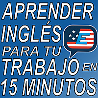 Aprender Ingl&eacute;s para tu Trabajo en 15 Minutos