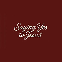 Saying yes to Jesus