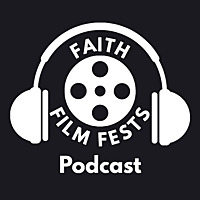 Faith Film Fests Podcast