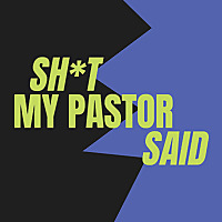 Shit My Pastor Said
