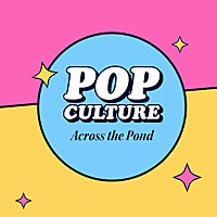 Pop Culture Across the Pond