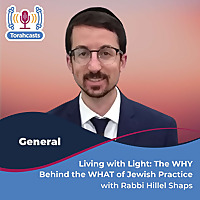 Living with Light: The WHY Behind the WHAT of Jewish Practice