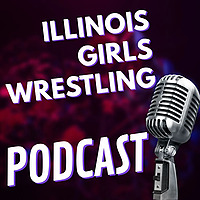 Illinois Girls Wrestling Podcast