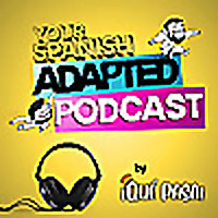Your Spanish Adapted Podcast - By &iexcl;Qu&eacute; pasa!