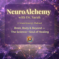 ? NeuroAlchemy with Dr. Sarah: A NeuroSynergy Podcast