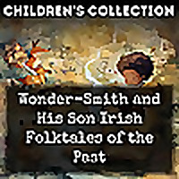 Wonder-Smith and His Son Irish Folktales of the Past