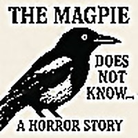 The Magpie Does Not Know