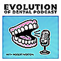 Evolution of Dental Podcast