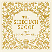 The Shidduch Scoop with Mama Rochel