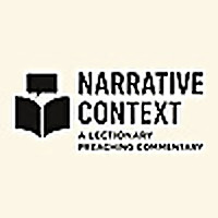 Narrative Context: A Lectionary Preaching Commentary