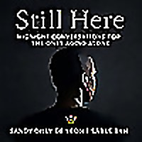 Still Here - Midnight Conversations for Those Who Are Alone