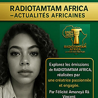 RADIOTAMTAM AFRICA Actualit&eacute;s africaines quotidiennes - LA VOIX PRIMORDIALE DE L'AFRIQUE