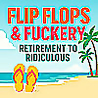 FLIP FLOPS AND FUCKERY