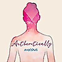 Authentically Anxious by Body & Brain