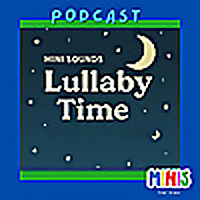 MiniSounds Lullaby Time Soothing Music for Rest and Sleep