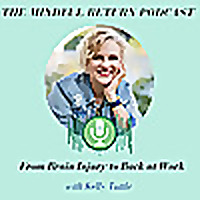 The Mindful Return Podcast: From Brain Injury to Back at Work