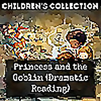 Princess and the Goblin (Dramatic Reading)
