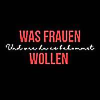 Was Frauen wollen - und wie DU es bekommst