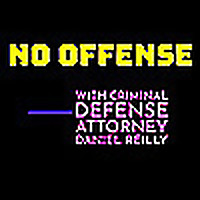 No Offense with Criminal Defense Attorney Daniel Reilly