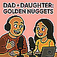 Dad + Daughter: Golden Nuggets