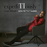 expediTIously with Tip 'T.I.' Harris