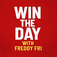 Win The Day With Freddy Fri