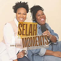 Selah Moments with Sam and Jess