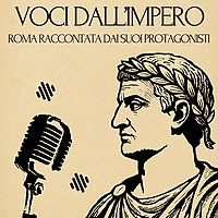 Voci dall'impero - Roma raccontata dai suoi protagonisti