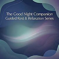 The Good Night Companion: Deep Rest & Relaxation Series