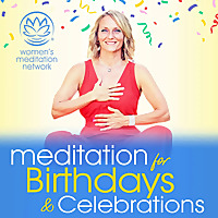 Meditation for Birthdays & Celebrations