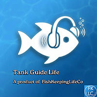 Tank Guide Life &mdash; a product of FishKeepingLifeCo