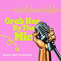 Grab Her By The Mic