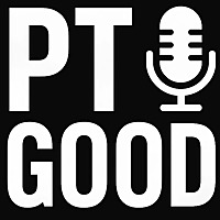 PT Good Podcast