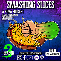 Smashing Slices | A Pizza Podcast | By @thepizzahulk