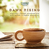 DAWN Rising: Inspiring & Honest Conversations with Women in Higher Education