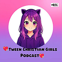 ?Tween Christian Girls Podcast?