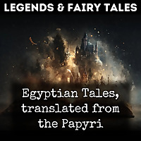 Egyptian Tales, translated from the Papyri