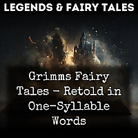 Grimms Fairy Tales - Retold in One-Syllable Words