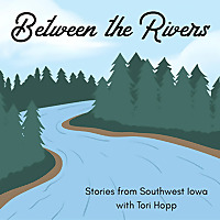 Between the Rivers: Stories from Southwest Iowa