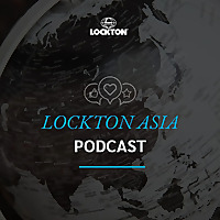 Clarity in Complexity​ | Lockton Asia Podcast