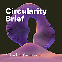 Circularity Brief Insights from the Circular Economy