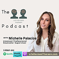 The Life Revised Therapy Podcast