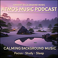 Atmos Music Podcast &mdash; Calming Ambient Background Music