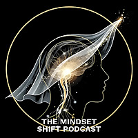 The Mindset Shift Podcast