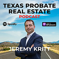Texas Probate Real Estate Podcast